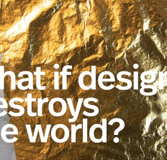 What if design destroys the world?